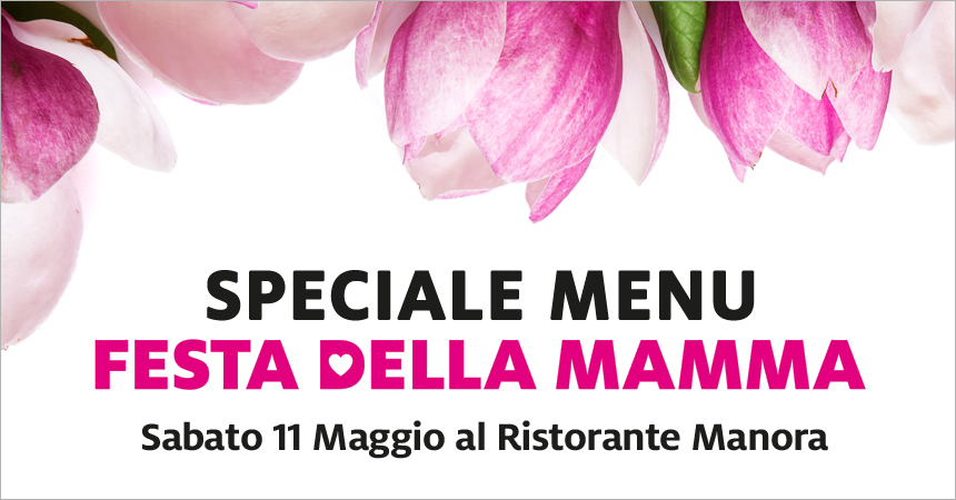 Festa della Mamma al Ristorante Manora sabato 11 maggio 2019